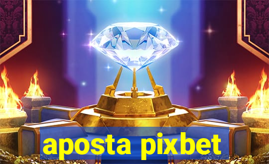 aposta pixbet