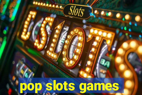 pop slots games