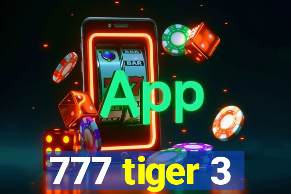 777 tiger 3