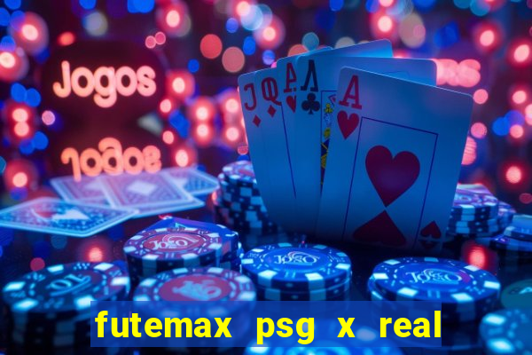 futemax psg x real madrid ao vivo