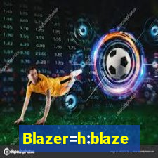 Blazer=h:blaze