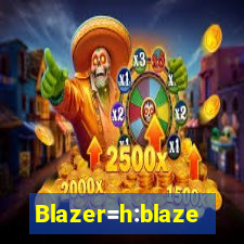 Blazer=h:blaze