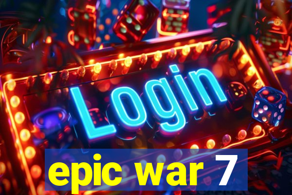 epic war 7