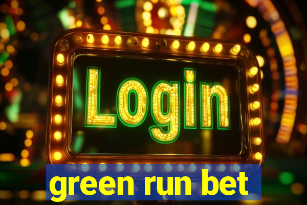 green run bet