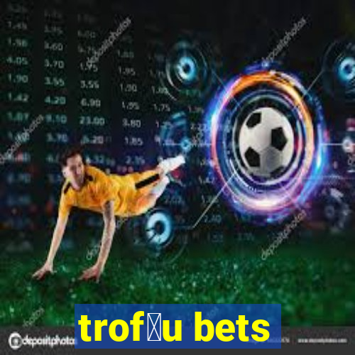 trof茅u bets