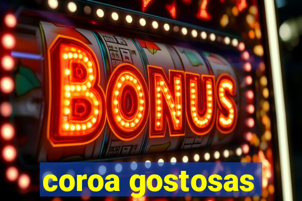 coroa gostosas