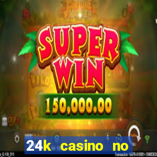 24k casino no deposit bonus