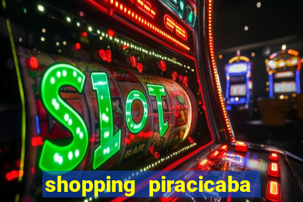 shopping piracicaba - brmalls