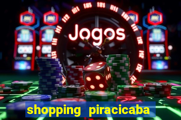 shopping piracicaba - brmalls