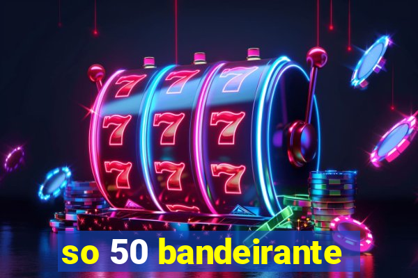 so 50 bandeirante