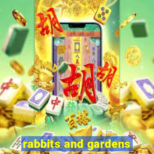 rabbits and gardens