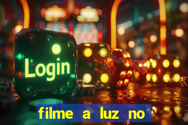 filme a luz no fim do mundo completo dublado