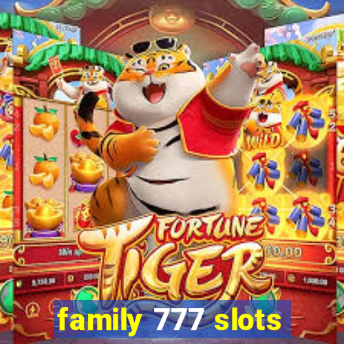 family 777 slots