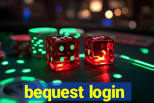 bequest login