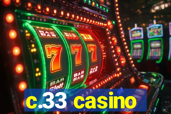 c.33 casino