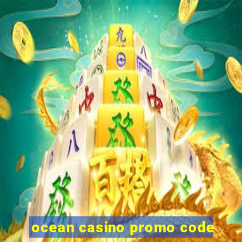 ocean casino promo code