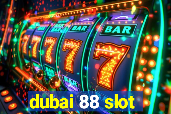 dubai 88 slot