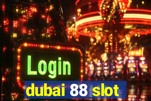 dubai 88 slot