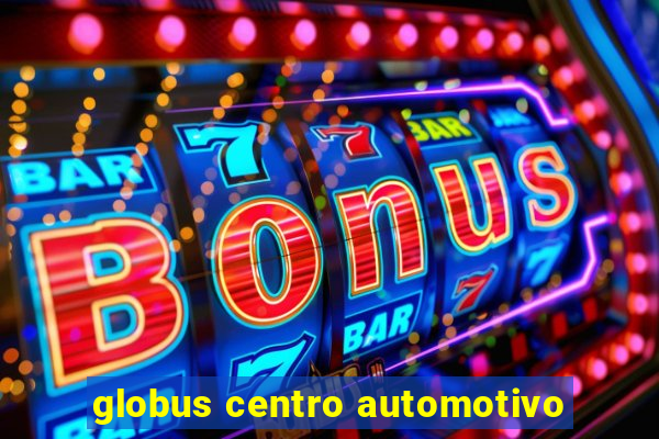 globus centro automotivo