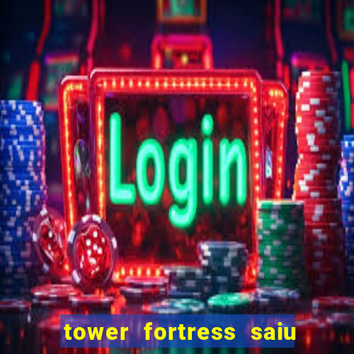 tower fortress saiu da play store