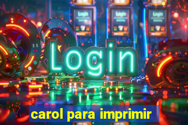 carol para imprimir