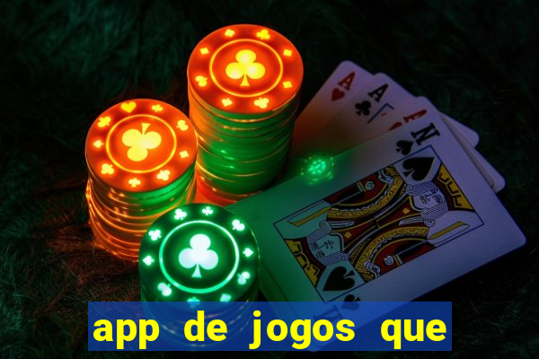 app de jogos que da dinheiro de verdade