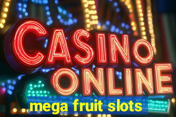 mega fruit slots