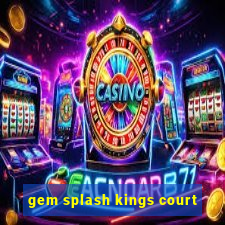 gem splash kings court