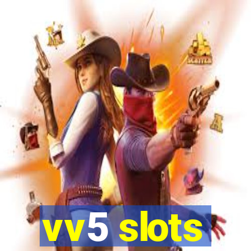 vv5 slots