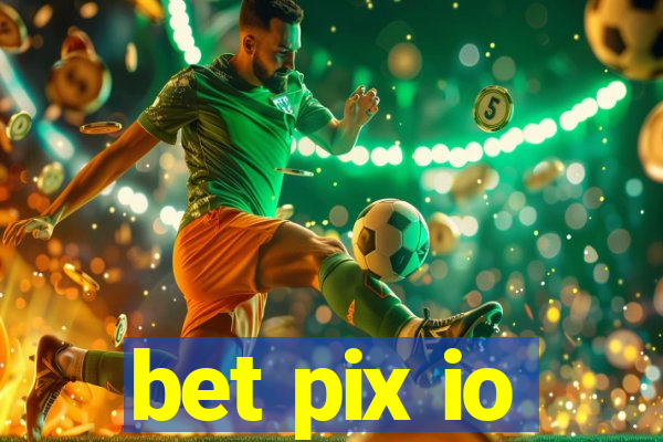 bet pix io