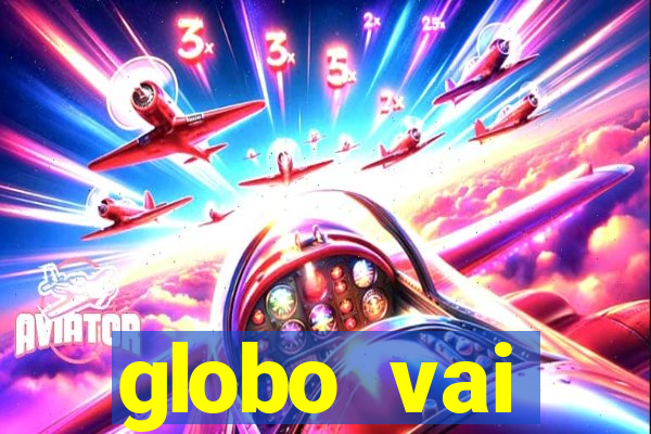 globo vai transmitir jogo hoje