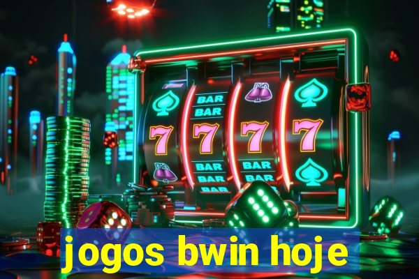 jogos bwin hoje