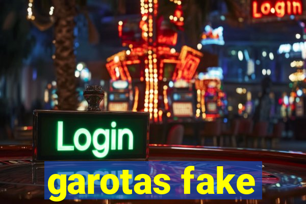 garotas fake