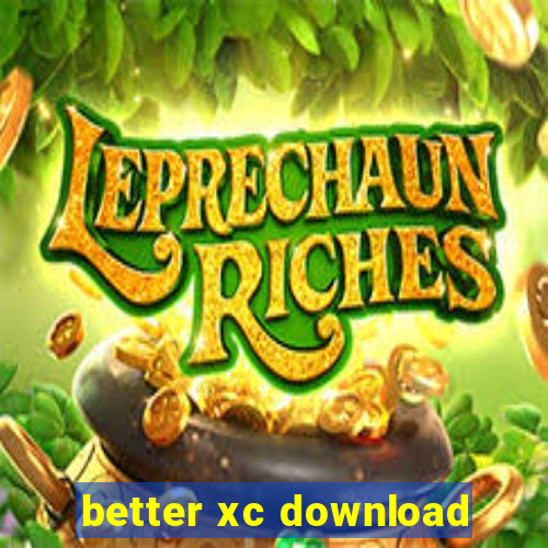 better xc download