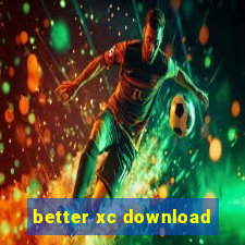 better xc download