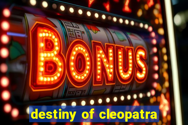 destiny of cleopatra