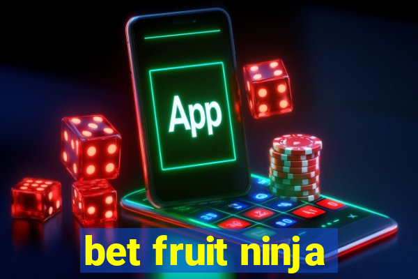 bet fruit ninja