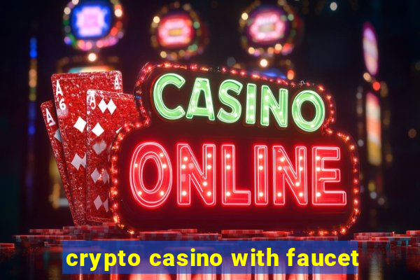 crypto casino with faucet