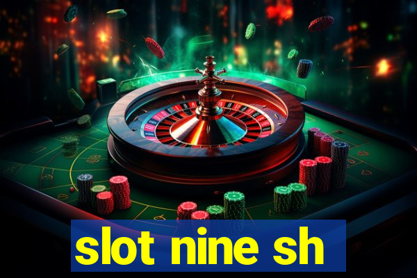 slot nine sh