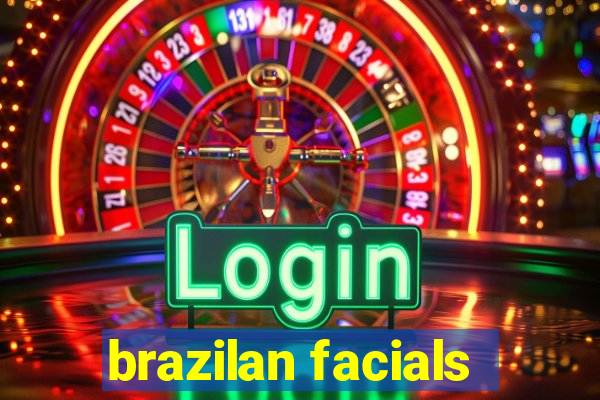 brazilan facials