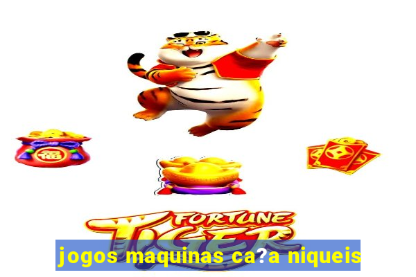 jogos maquinas ca?a niqueis