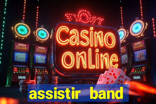 assistir band online ao vivo gratis