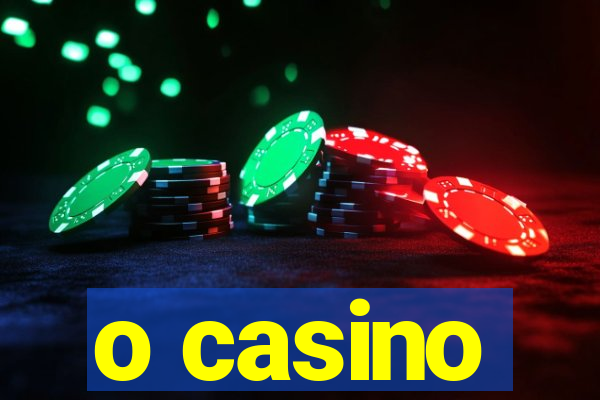 o casino