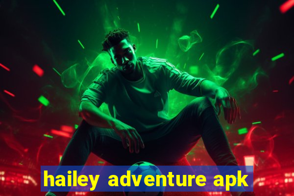 hailey adventure apk