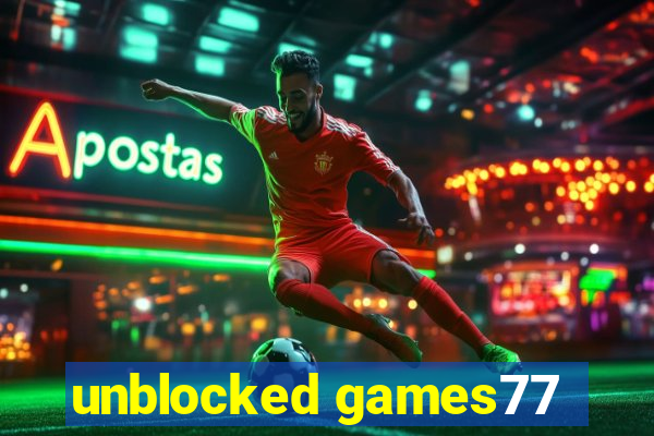 unblocked games77