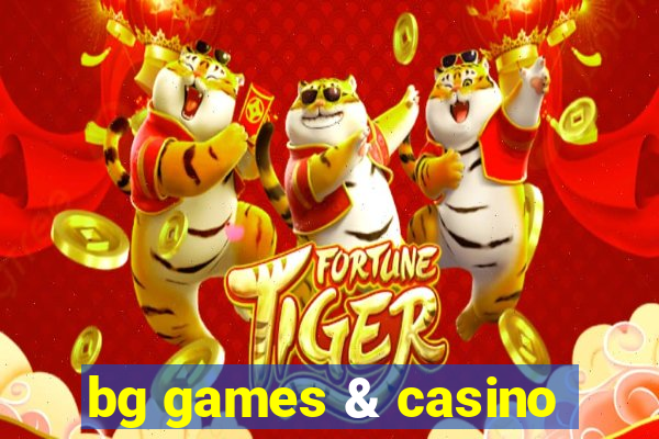 bg games & casino