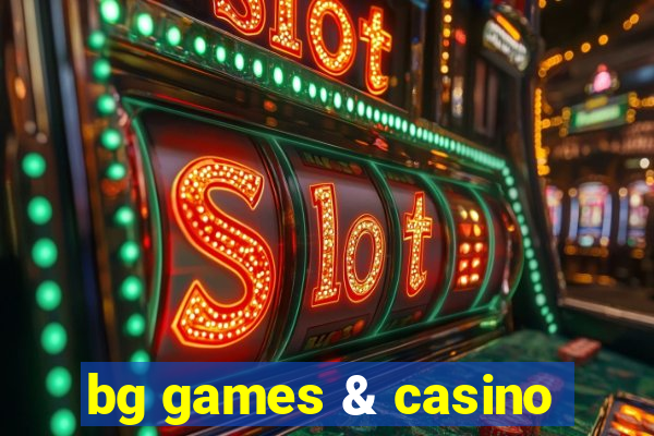 bg games & casino