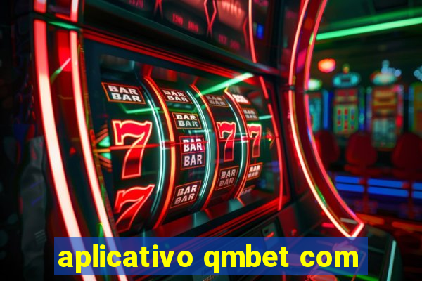 aplicativo qmbet com