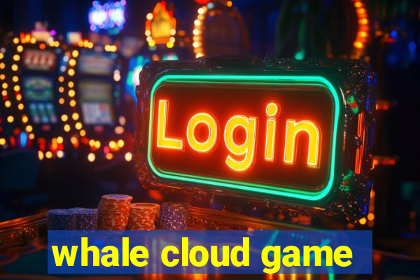 whale cloud game