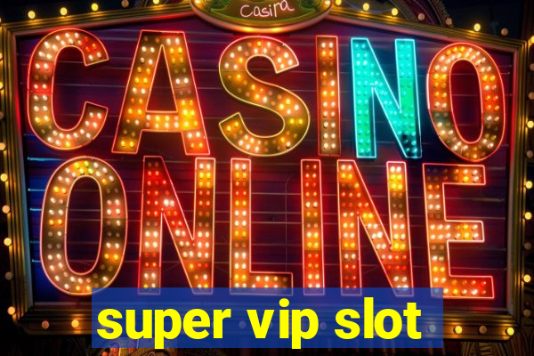 super vip slot